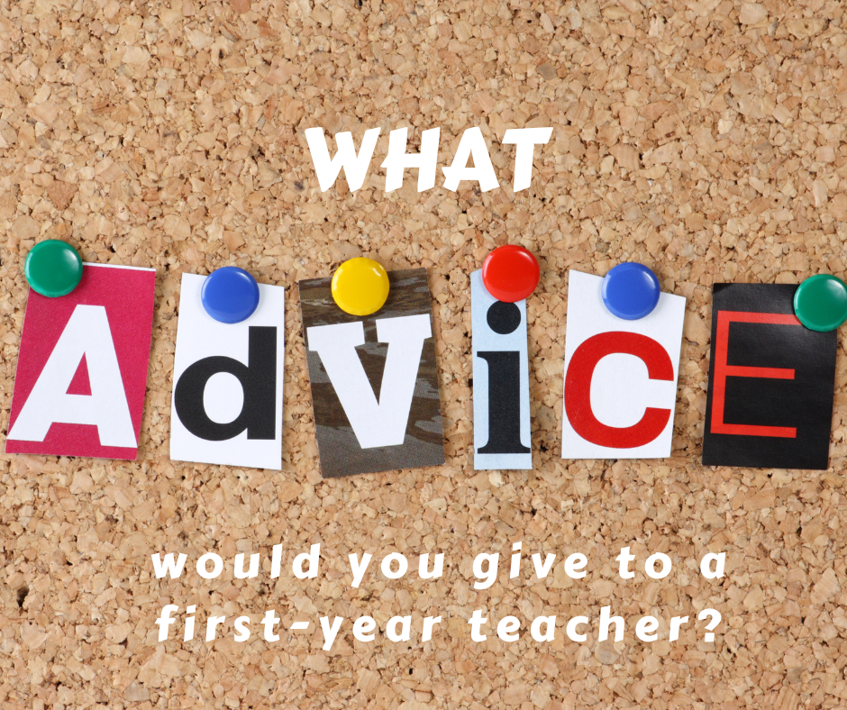would you give to a first-year teacher